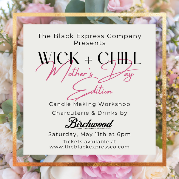 Wick + Chill Candle Making Workshop Mother's Day Edition